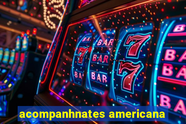 acompanhnates americana